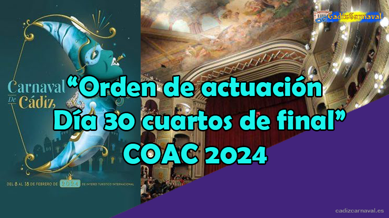 ▶ Orden de Actuación de Cuartos de Final del día 30 de Enero | Carnaval de Cádiz 2024