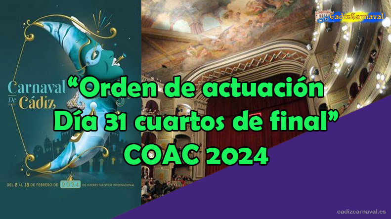 ▶ Orden de Actuación de Cuartos de Final del día 31 de Enero | Carnaval de Cádiz 2024